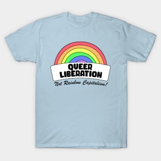 Queer Liberation Not Rainbow Capitalism T-Shirt